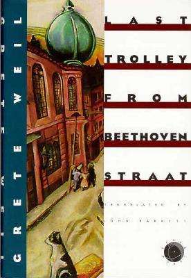 Cover for Grete Weil · Last Trolley from Beethovenstraat (Verba Mundi Series) (Hardcover Book) [1st American Ed edition] (1997)