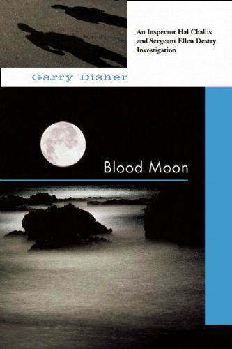 Cover for Garry Disher · Blood Moon: an Inspector Hal Challis and Sergeant Ellen Destry Investigation (Paperback Book) (2010)