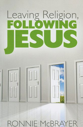 Leaving Religion, Following Jesus - Ronnie Mcbrayer - Books - Smyth & Helwys Publishing - 9781573125314 - July 8, 2015