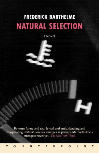 Natural Selection: a Novel - Frederick Barthelme - Bücher - Counterpoint - 9781582431314 - 22. Juni 2001