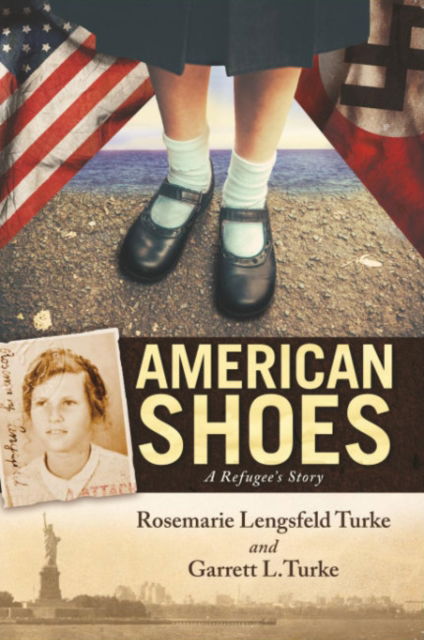 Turke, Rosemarie Lengsfeld (Rosemarie Lengsfeld Turke) · American Shoes: A Refugee's Story (Paperback Book) (2024)