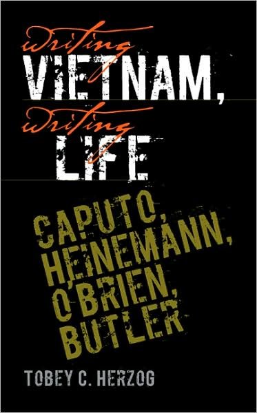 Cover for Tobey C. Herzog · Writing Vietnam, Writing Life: Caputo, Heinemann, O'Brien, Butler (Hardcover Book) (2008)