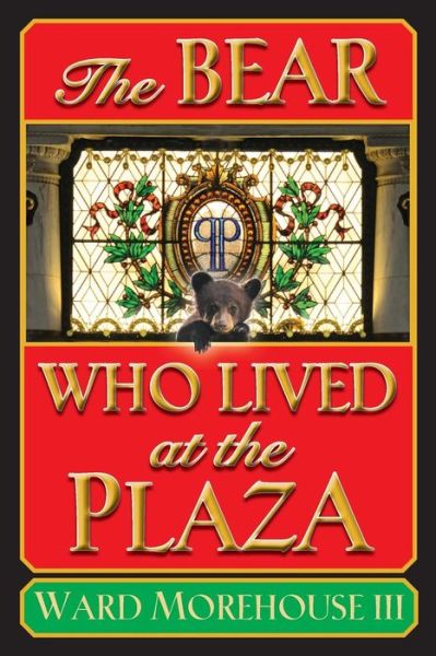 III Ward Morehouse · The Bear Who Lived at the Plaza (Paperback Book) (2015)