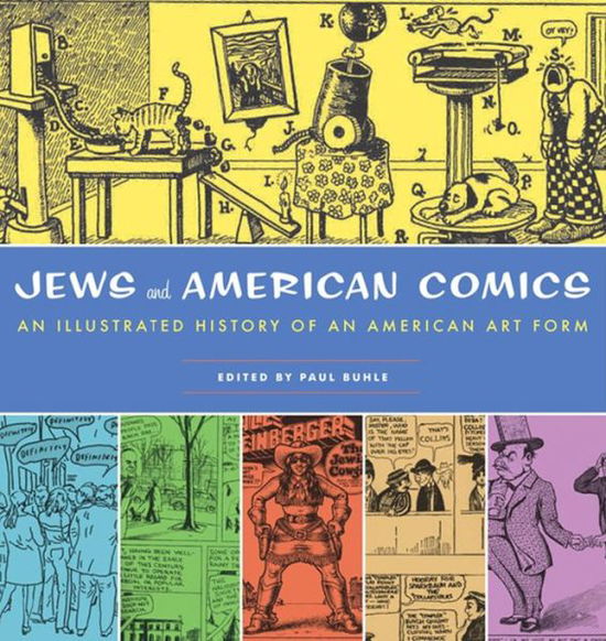 Cover for Paul Buhle · Jews And The American Comics: An Illustrated History of an American Art Form (Hardcover Book) (2008)