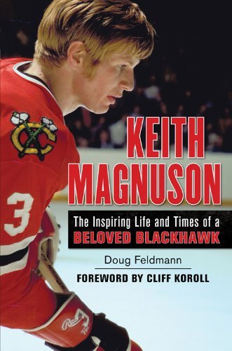 Cover for Doug Feldmann · Keith Magnuson: The Inspiring Life and Times of a Beloved Blackhawk (Hardcover Book) [1st edition] (2013)
