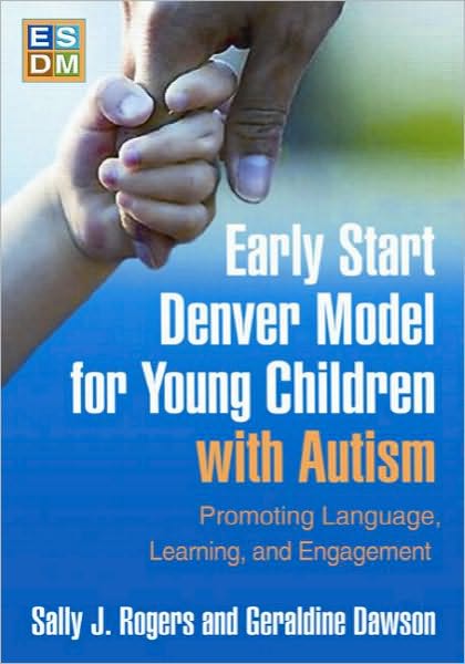 Cover for Rogers, Sally J. (University of California, United States) · Early Start Denver Model for Young Children with Autism: Promoting Language, Learning, and Engagement (Paperback Book) (2010)