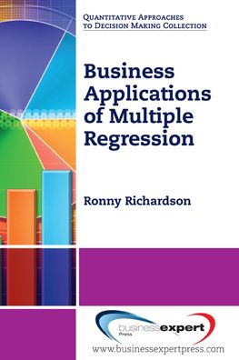 Business Applications of Multiple Regression - Ronny Richardson - Livros - Business Expert Press - 9781606492314 - 16 de outubro de 2011