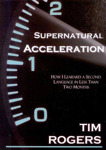 Cover for Tim Rogers · Supernatural Acceleration: How I Learned a Second Language in Less Than Two Months (Paperback Book) (2010)