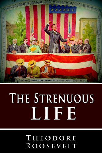 Cover for Theodore Roosevelt · The Strenuous Life (Paperback Book) (2009)