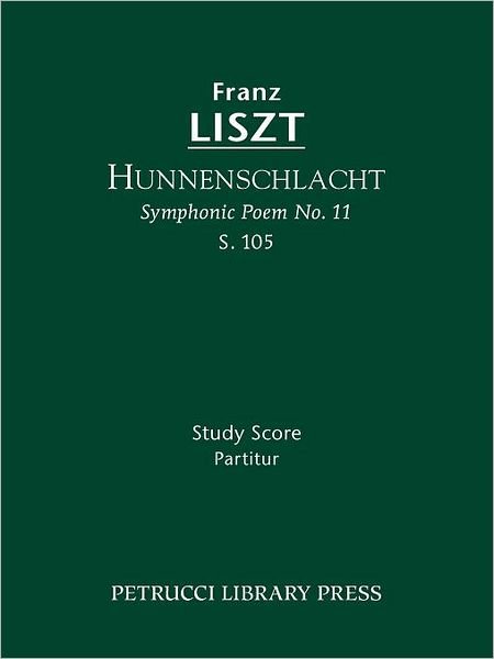Cover for Franz Liszt · Hunnenschlacht (Symphonic Poem No. 11), S. 105 - Study Score (Paperback Bog) (2011)