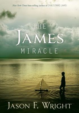 Cover for Jason F. Wright · The James Miracle: 10th Anniversary Edition (Hardcover Book) [10 Rev Anv edition] (2014)