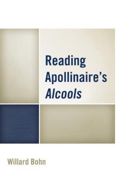 Cover for Willard Bohn · Reading Apollinaire's Alcools (Hardcover Book) (2016)