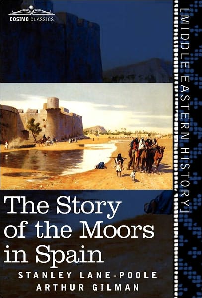 Cover for Stanley Lane-Poole · The Story of the Moors in Spain (Hardcover Book) (2010)