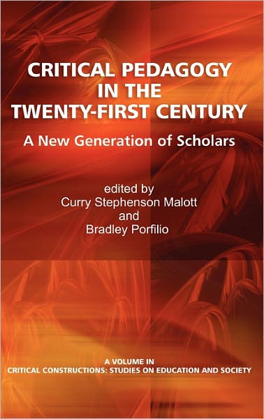 Cover for Curry Stephenson Malott · Critical Pedagogy in the Twenty-first Century: a New Generation of Scholars (Hc) (Hardcover Book) (2011)