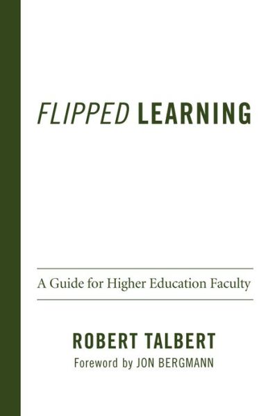 Cover for Robert Talbert · Flipped Learning: A Guide for Higher Education Faculty (Hardcover Book) (2017)