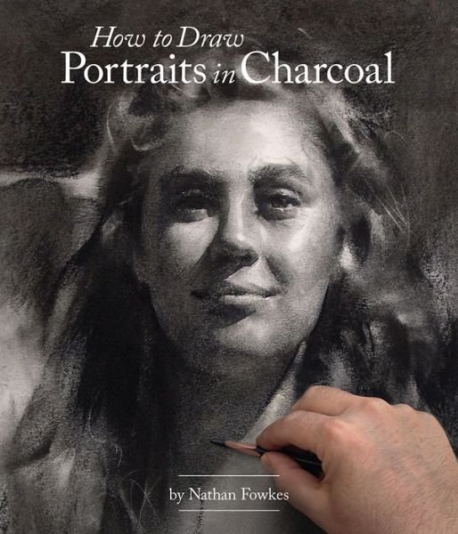 Cover for Nathan Fowkes · How to Draw Portraits in Charcoal (Pocketbok) (2016)