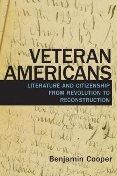 Cover for Benjamin Cooper · Veteran Americans: Literature and Citizenship from Revolution to Reconstruction - Veterans (Taschenbuch) (2018)
