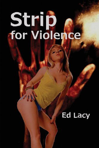 Strip for Violence - Ed Lacy - Książki - Black Curtain Press - 9781627550314 - 21 kwietnia 2013