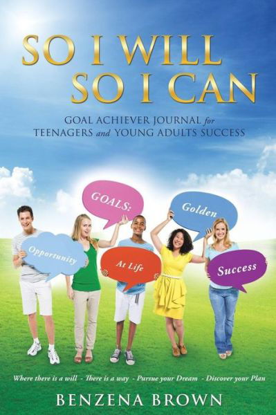 Cover for Benzena Brown · So I Will So I Can Goal Achiever Journal for Teenagers and Young Adults Success (Taschenbuch) (2014)