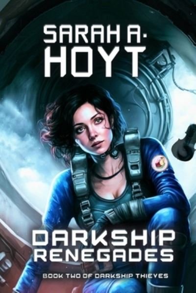 Darkship Renegades - Sarah A. Hoyt - Libros - Goldport Press - 9781630110314 - 29 de septiembre de 2022