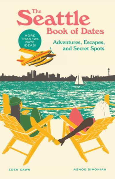 Cover for Eden Dawn · The Seattle Book of Dates: Adventures, Escapes, and Secret Spots - The Book of Dates (Taschenbuch) (2023)