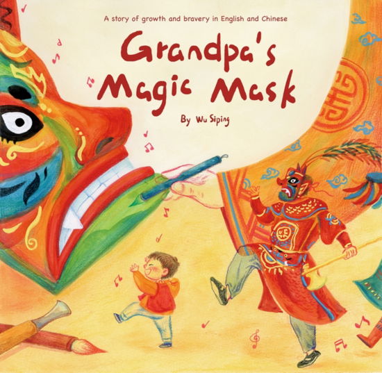 Cover for Siping Wu · Grandpa's Magic Mask: A Story of Growth and Bravery in English and Chinese (Hardcover Book) (2024)