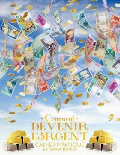 Cover for Gary M Douglas · Comment devenir l'argent Cahier pratique - How To Become Money French (Paperback Book) (2015)