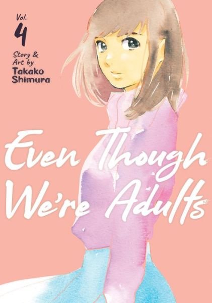 Cover for Takako Shimura · Even Though We're Adults Vol. 4 - Even Though We're Adults (Taschenbuch) (2022)