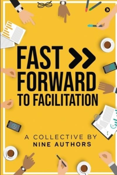 A Collective by Nine Authors · Fast Forward to Facilitation: Live Experiences to Accelerate Your Journey (Paperback Book) (2021)