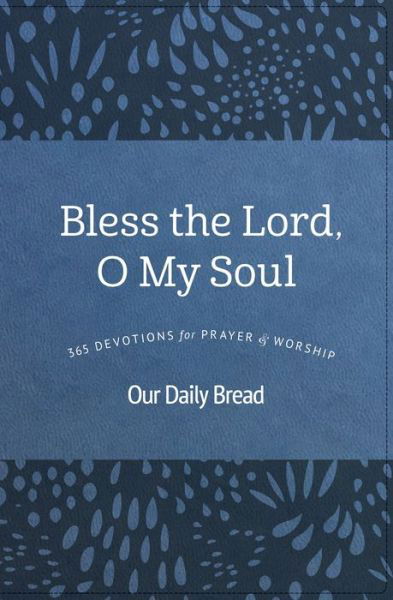 Bless the Lord, O My Soul - Our Daily Bread Ministries - Books - Our Daily Bread Publishing - 9781640700314 - September 1, 2020