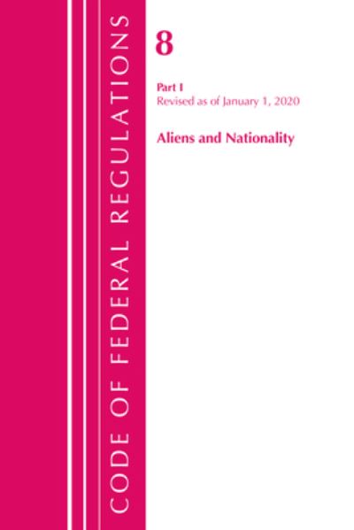 Cover for Office Of The Federal Register (U.S.) · Code of Federal Regulations, Title 08 Aliens and Nationality, Revised as of January 1, 2020 - Code of Federal Regulations, Title 08 Aliens and Nationality (Paperback Book) (2021)