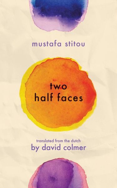 Two Half Faces - Mustafa Stitou - Książki - Deep Vellum Publishing - 9781646050314 - 14 stycznia 2021