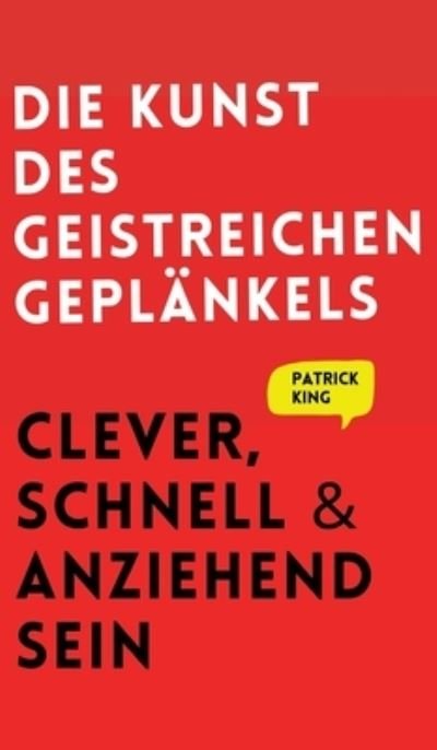 Cover for Patrick King · Die Kunst des geistreichen Geplänkels (Book) (2022)