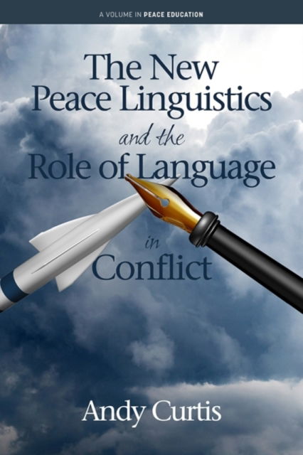 Cover for Andy Curtis · The New Peace Linguistics and the Role of Language in Conflict - Peace Education (Hardcover Book) (2021)