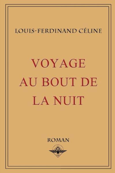 Voyage au bout de la nuit - Louis-Ferdinand Celine - Kirjat - Vettaz Edition Limited - 9781648580314 - perjantai 10. toukokuuta 2019