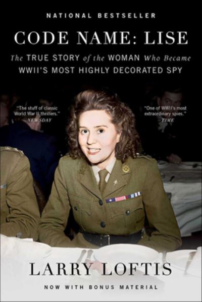 Cover for Larry Loftis · Code Name: Lise: The True Story of the Woman Who Became Wwii's Most Highly Decorated Spy (Gebundenes Buch) (2019)