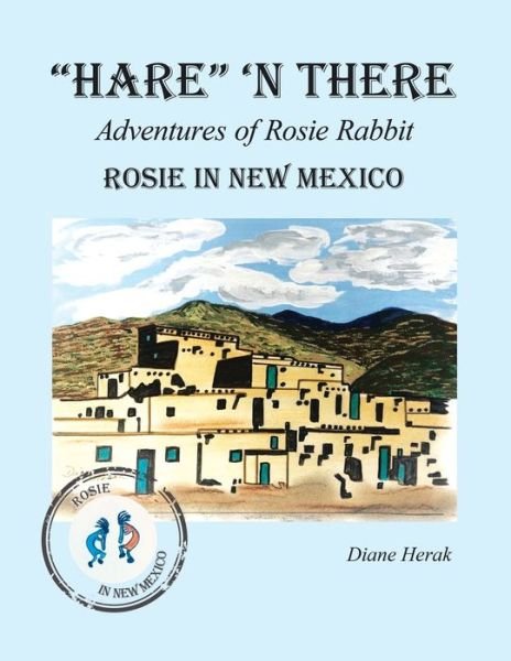 Cover for Herak Diane Herak · &quot;Hare&quot; 'n There  Adventures of Rosie Rabbit: Rosie in New Mexico (Paperback Book) (2020)