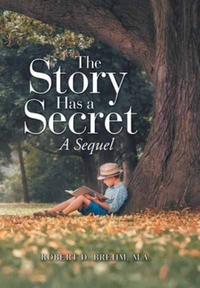 Cover for Robert D Brehm M a · The Story Has a Secret (Hardcover Book) (2021)