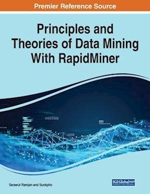 Cover for Sarawut Ramjan · Principles and Theories of Data Mining with RapidMiner (Book) (2023)