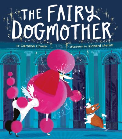 Fairy Dogmother - Caroline Crowe - Books - Tiger Tales. - 9781680102314 - August 3, 2021