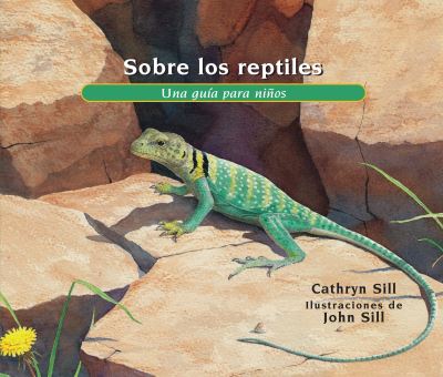 Cover for Cathryn Sill · Sobre los reptiles: Una guia para ninos - About. . . (N/A) (2021)