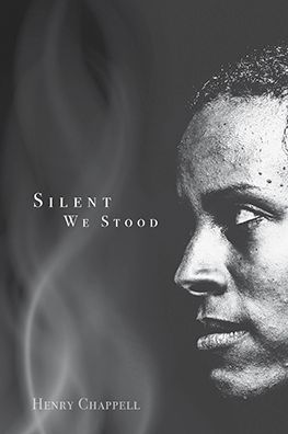 Silent We Stood - Henry Chappell - Books - Texas Tech Press,U.S. - 9781682830314 - March 2, 2023