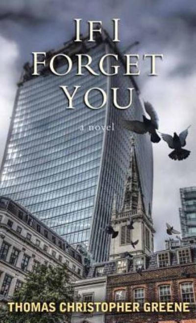 Cover for Thomas Christopher Greene · If I Forget You (Inbunden Bok) (2017)