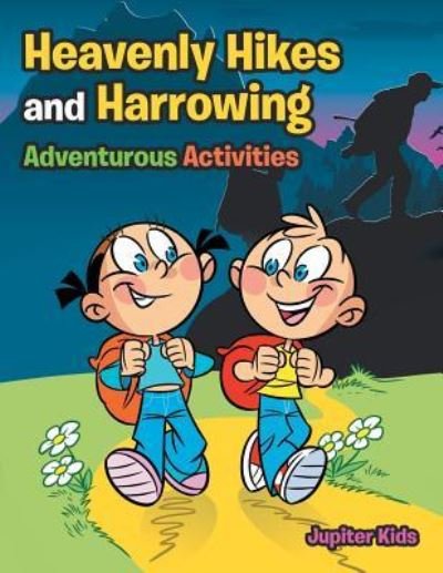 Cover for Jupiter Kids · Heavenly Hikes and Harrowing Adventurous Activities (Paperback Bog) (2018)