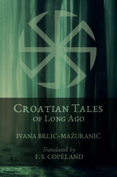 Cover for Ivana Brlic-Mazuranic · Croatian Tales of Long Ago (Paperback Book) (2019)