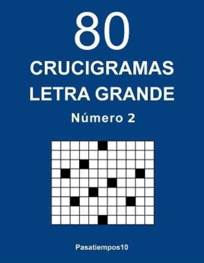 Cover for Pasatiempos10 · 80 Crucigramas Letra Grande - N. 2 (Paperback Book) (2018)