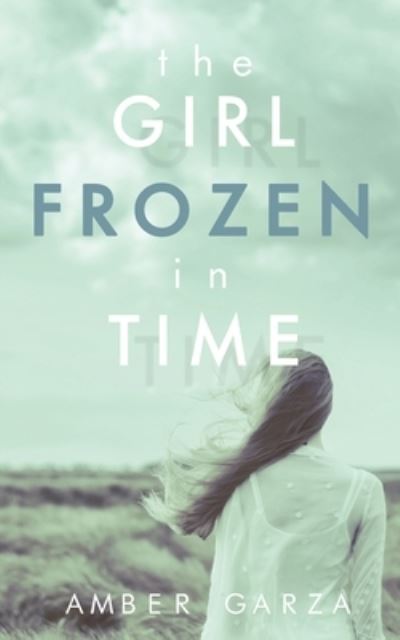 Cover for Amber Garza · The Girl Frozen in Time (Paperback Book) (2018)