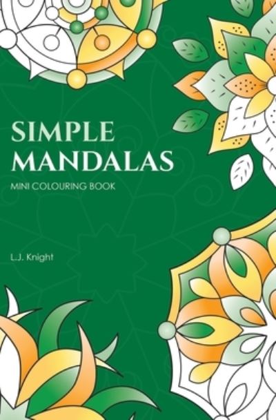 Cover for L J Knight · Simple Mandalas Mini Colouring Book (Paperback Book) (2018)