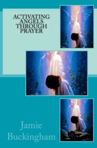 Cover for Jamie Buckingham · Activating Angels Through Prayer (Paperback Book) (2018)