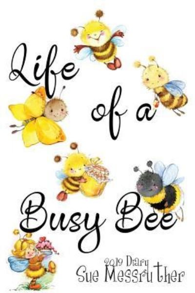 Cover for Sue Messruther · Life of a Busy Bee (Paperback Bog) (2018)
